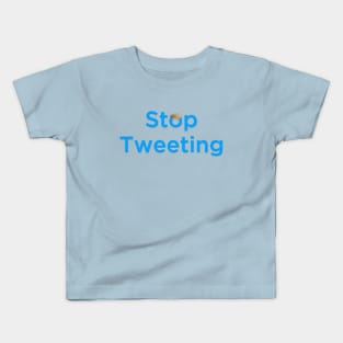 Anti Trump - Stop Tweeting Kids T-Shirt